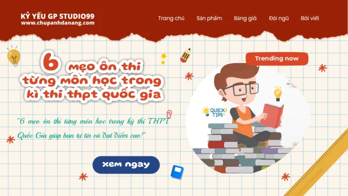 6 Mẹo Ôn Thi Từng Môn Học Trong Kỳ Thi THPT Quốc Gia 2025 10 6 mẹo ôn thi từng môn trong kỳ thi thpt Quốc Gia - Kỷ yếu Đà Nẵng GP Studio99