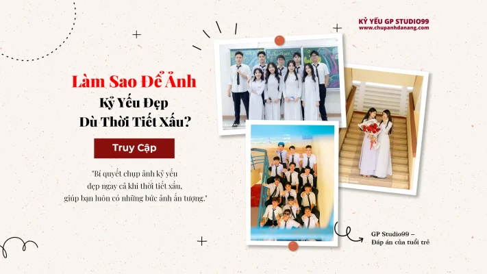 Làm Sao Để Ảnh Kỷ Yếu Đẹp Dù Thời Tiết Xấu? - Kỷ Yếu Đà Nẵng GP Studio99 26 thumbnail lam sao de anh ky yeu dep du thoi tiet xau 1