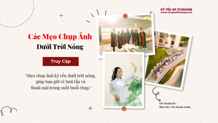 Các Mẹo Khi Chụp Ảnh Dưới Trời Nóng - Kỷ yếu Đà Nẵng GP Studio99 18 thumbnail meo chup anh duoi troi nong