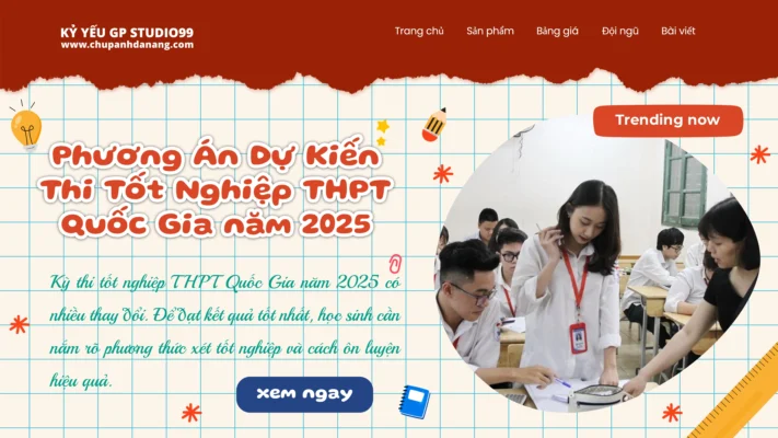 Phương Án Dự Kiến Thi Tốt Nghiệp THPT Quốc Gia 2025 9 Phương án dự kiến thi THPT Quốc Gia 2025 - Kỷ yếu Đà Nẵng GP Studio99