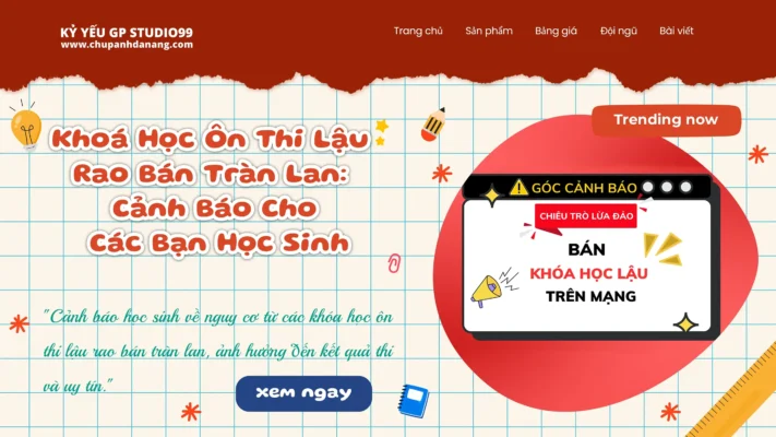 Khoá Học Ôn Thi Lậu Rao Bán Tràn Lan: Cảnh Báo Cho Các Bạn Học Sinh 1 Khóa học ôn thi lậu - Kỷ yếu Đà Nẵng