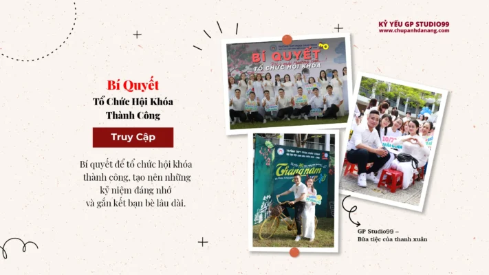 Bí Quyết Tổ Chức Hội Khoá Thành Công - Kỷ Yếu Đà Nẵng GP Studio99 31 Bí quyết tổ chức hội khóa thành công - Kỷ yếu Đà Nẵng GP Studio99