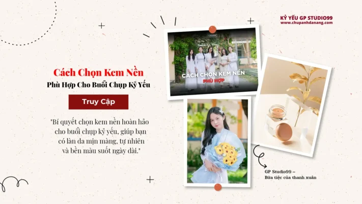 Cách Chọn Kem Nền Phù Hợp Cho Buổi Chụp Kỷ Yếu - GP Studio99 19 Cách chọn kem nền phù hợp cho buổi chụp kỷ yếu