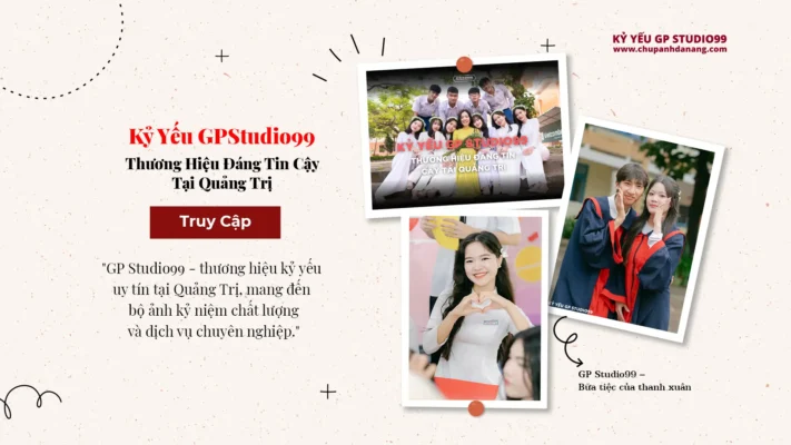 Kỷ Yếu Quảng Trị GP Studio99: Thương Hiệu Đáng Tin Cậy 6 Kỷ yếu Quảng Trị GP Studio99 thương hiệu đáng tin cậy