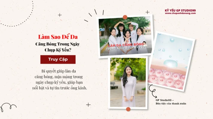 Làm Sao Để Da Căng Bóng Trong Ngày Chụp Kỷ Yếu? 17 Làm sao để da căng bóng chụp kỷ yếu