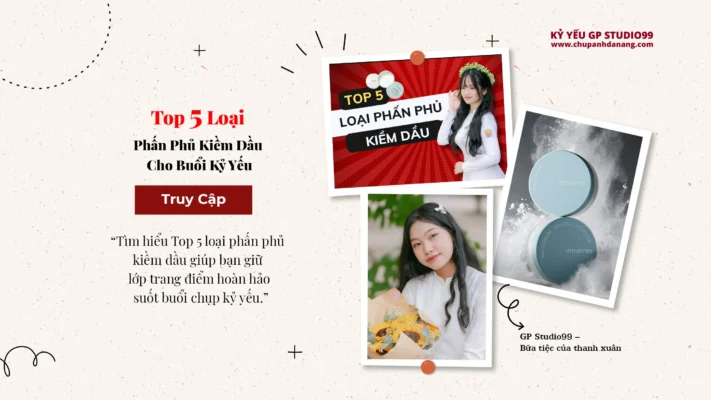 Top 5 Loại Phấn Phủ Kiềm Dầu Hiệu Quả Cho Ngày Chụp Kỷ Yếu - GP Studio99 22 Top 5 phấn phủ kiềm dầu kỷ yếu Đà Nẵng GP Studio99