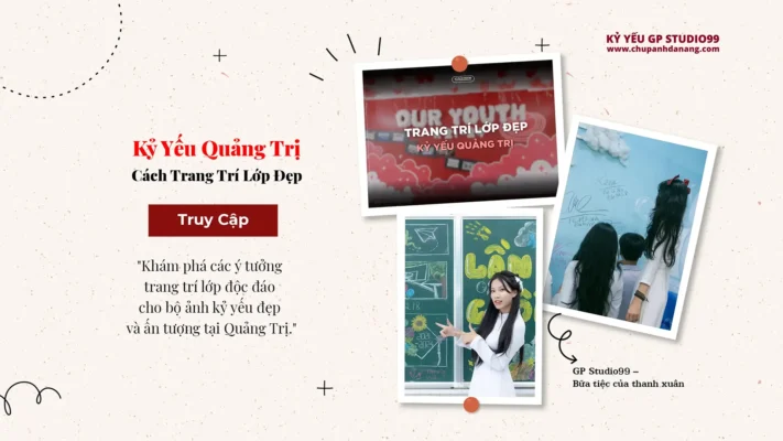 Kỷ Yếu Quảng Trị - Cách Trang Trí Lớp Đẹp 4 Trang trí lớp đẹp Kỷ yếu Quảng Trị