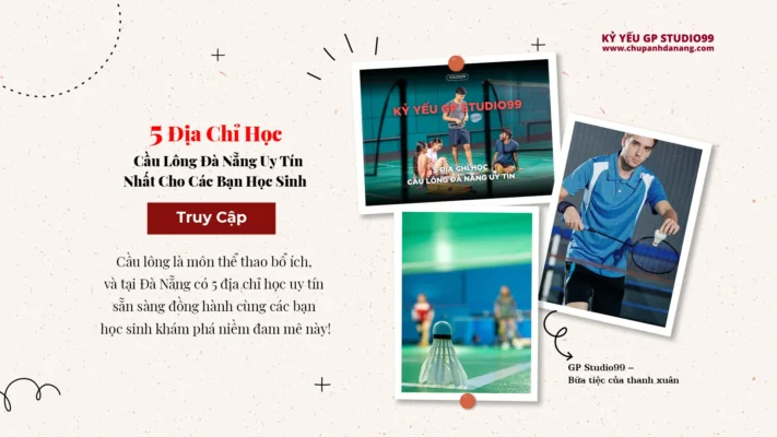 Địa chỉ học cầu lông ở Đà Nẵng Kỷ yếu GP Studio99